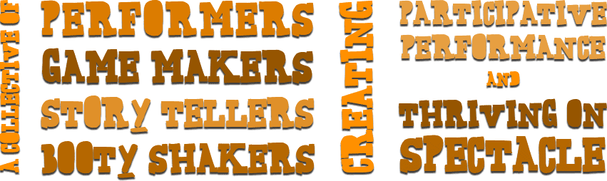 A collective of performers, game makers, story tellers, booty shakers creating participative performance and thriving on spectacle.